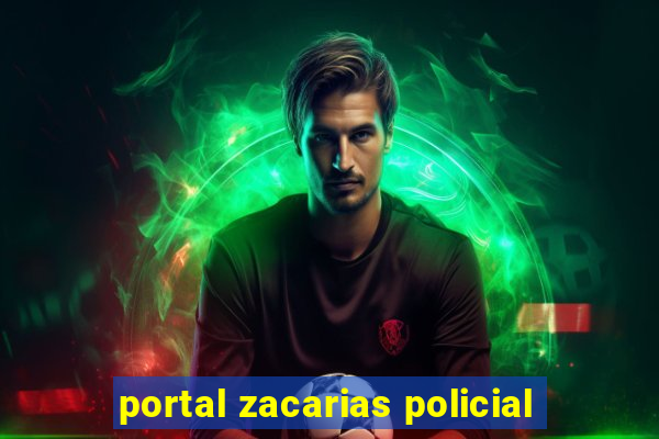 portal zacarias policial